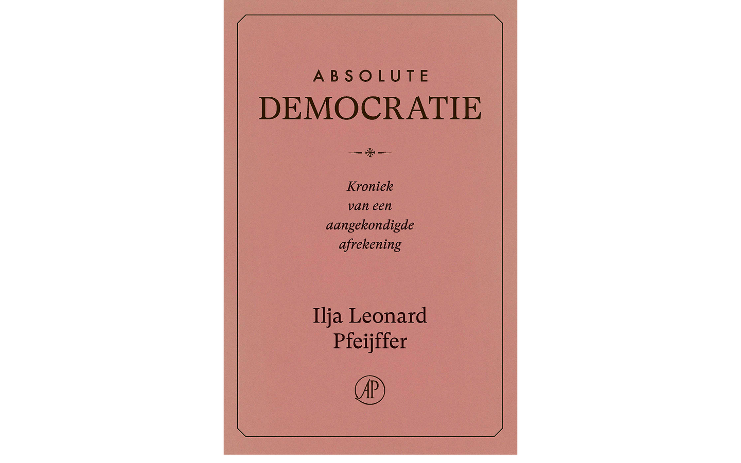 Absolute Democratie - Ilja Leonard Pfeijffer - afbeelding 2